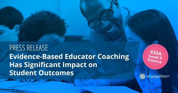 Press Release Featured Image: Evidence-Based Educator Coaching Has Significant Impact on Student Outcomes