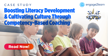 Case Study: Boosting Literacy Development & Cultivating Culture Through Competency-Based Coaching