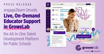 engage2learn Unveils Live, On-Demand Educator Support in GroweLab, the All-In-One Talent Development Platform for Public Schools