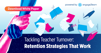 White Paper: Teacher Retention Strategies That Work