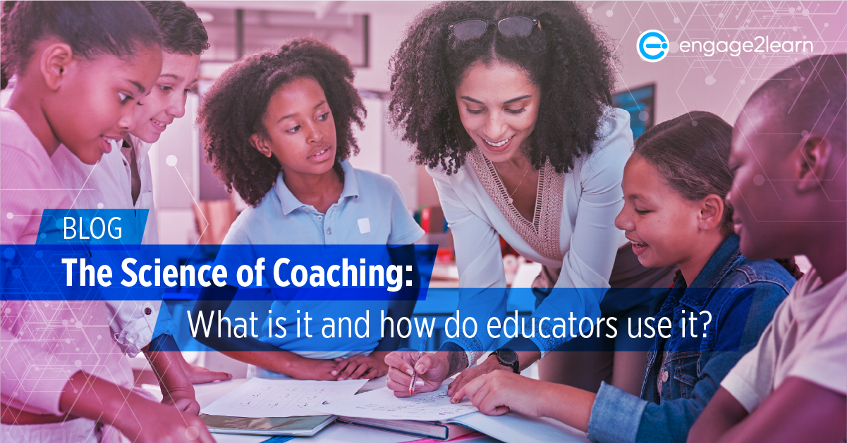 The Science of Coaching: What is it and how do educators use it?