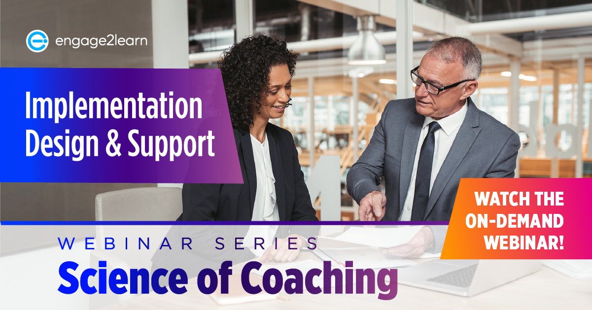 Science of Coaching On-Demand Webinar Series: Implementation Design & Support