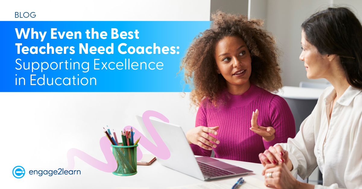 Why event the best teachers need coaches: Supporting excellence in education
